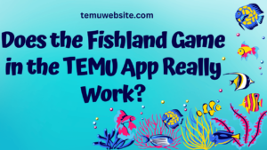 Does the Fishland Game in the TEMU App Really Work 1