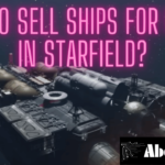 How To Sell Ships For Profit In Starfield?