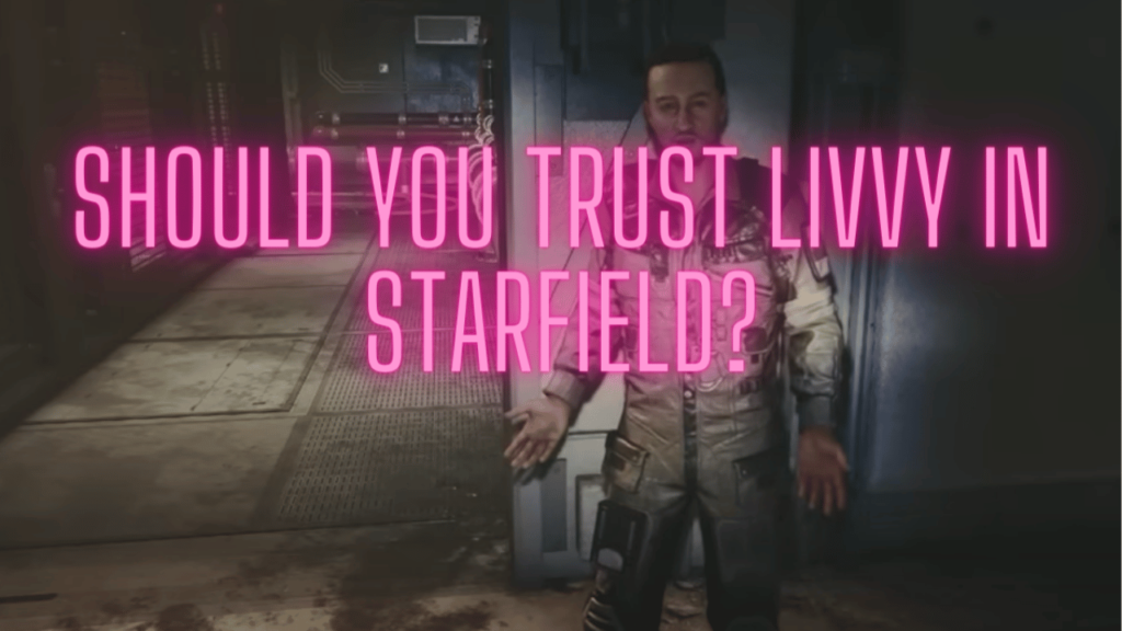 SHOULD YOU TRUST LIVVY IN STARFIELD?