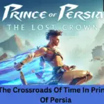 The Crossroads Of Time In Prince Of Persia: Ultimate Main Quest