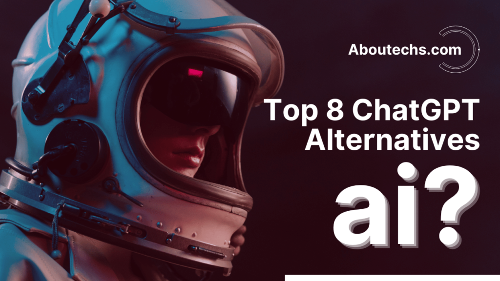Top 8 ChatGPT Alternatives You Can't Miss Out!
