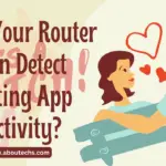 How Your Router Can Detect Dating App Activity?