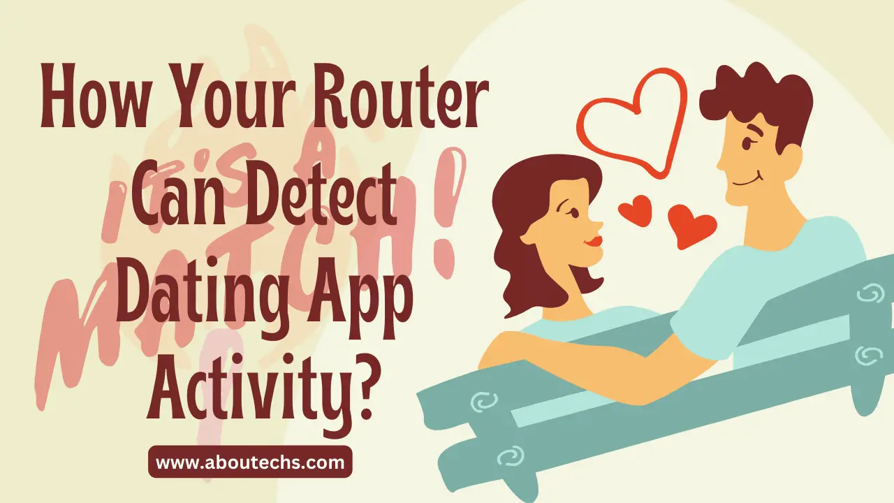 How Your Router Can Detect Dating App Activity?