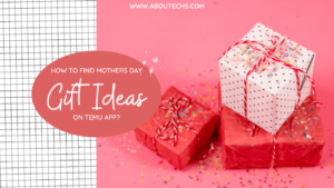 How to Find Mothers Day Gift Ideas on TEMU App? 3 HOW TO FIND MOTHERS DAY GIFT IDEAS ON TEMU APP?