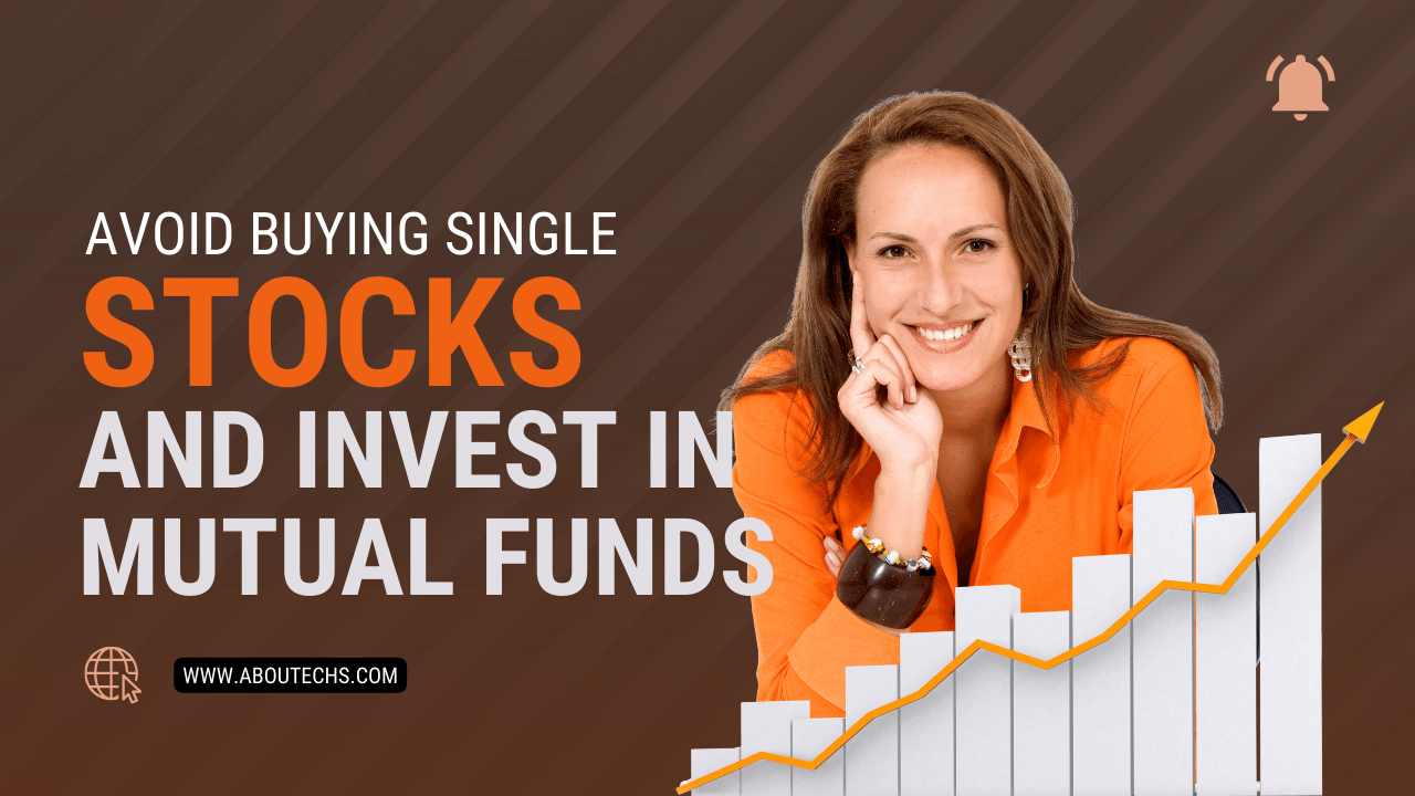 Why Is It So Important To Avoid Buying Single Stocks And Invest In Mutual Funds Instead?