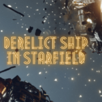 How To Find Derelict Ship In Starfield?
